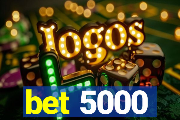 bet 5000