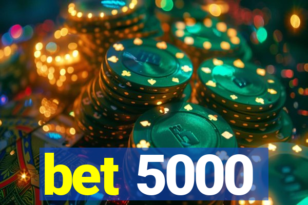 bet 5000