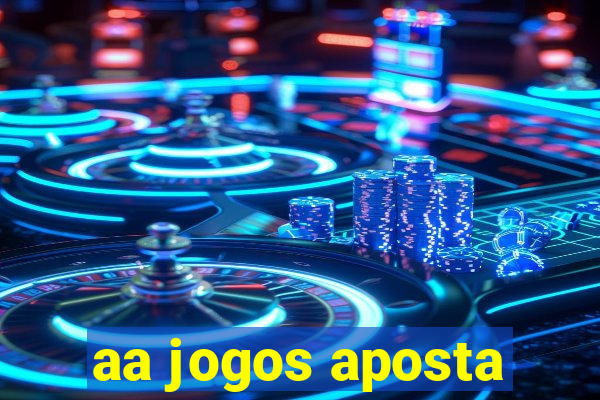 aa jogos aposta