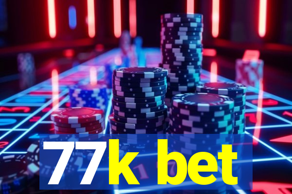 77k bet