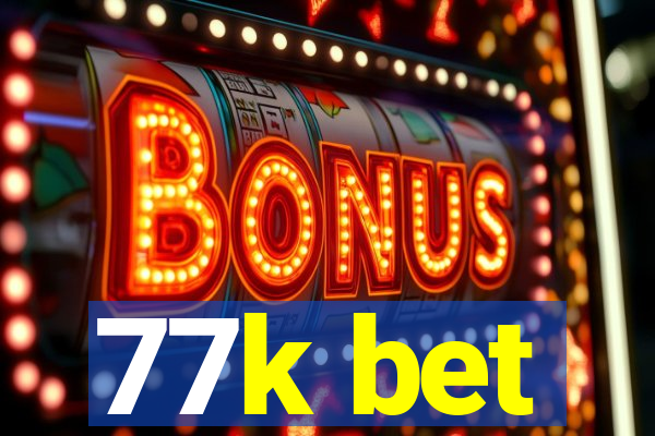 77k bet