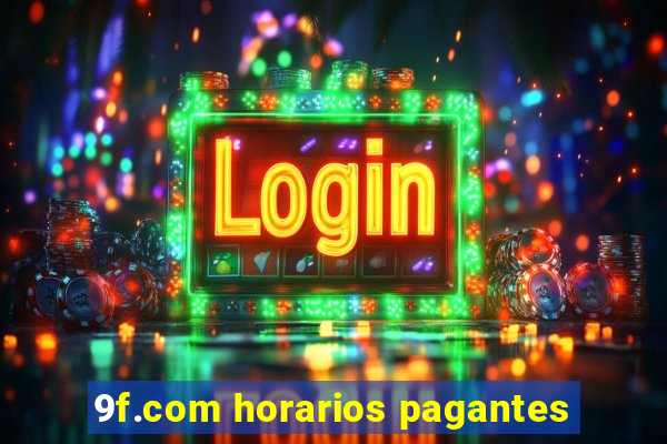 9f.com horarios pagantes