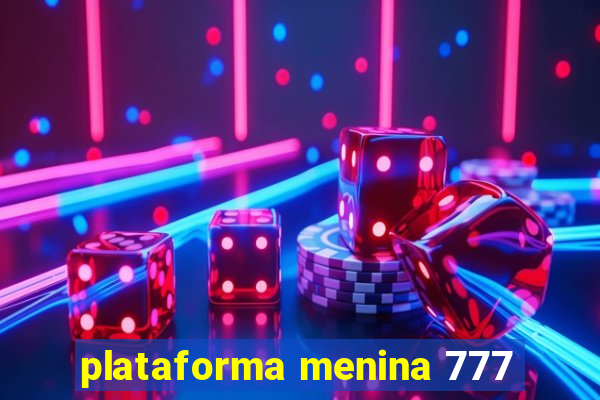 plataforma menina 777