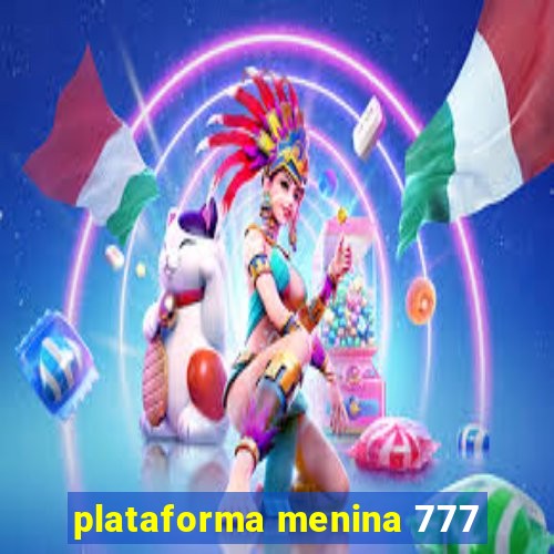 plataforma menina 777