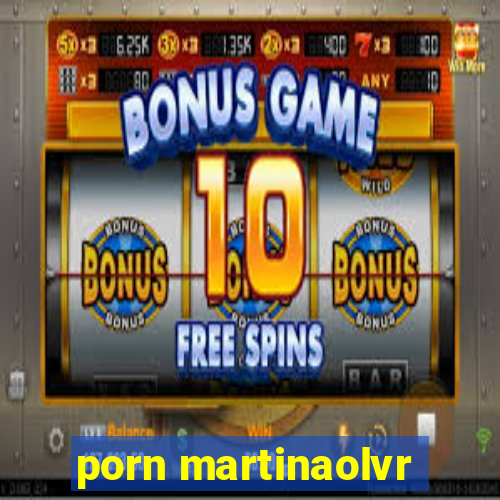 porn martinaolvr