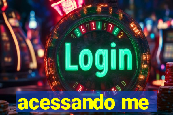 acessando me