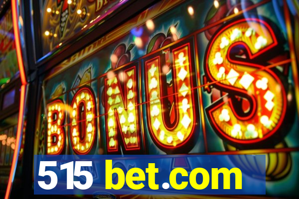 515 bet.com