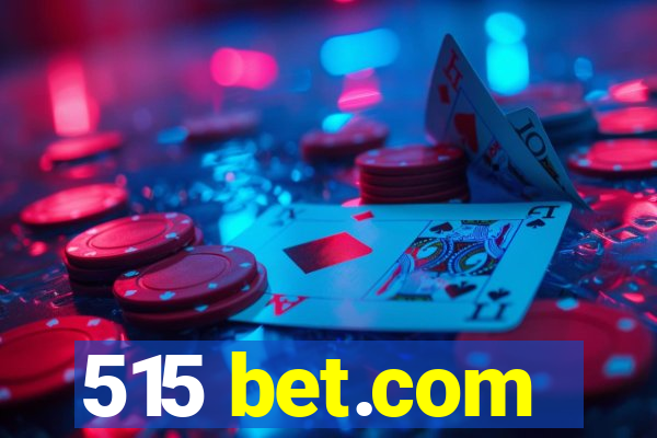 515 bet.com