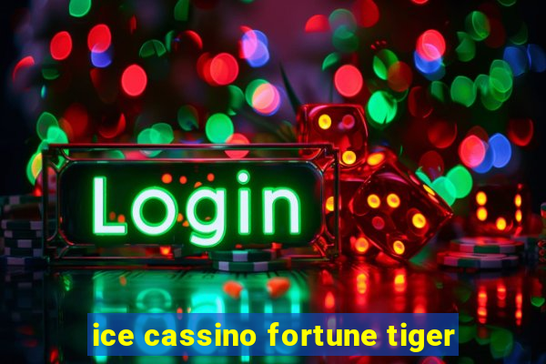 ice cassino fortune tiger