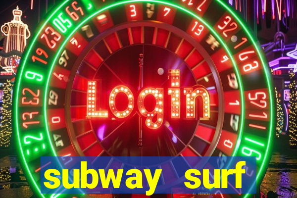 subway surf deposito 1 real