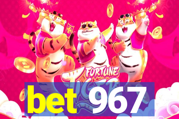 bet 967