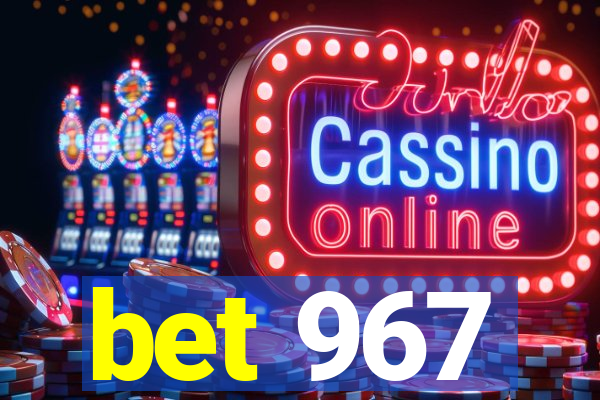 bet 967