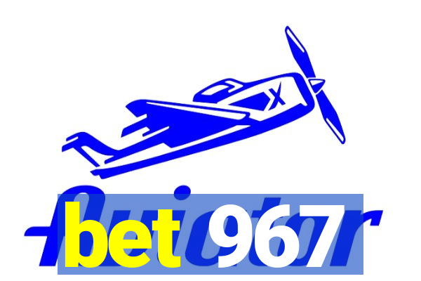 bet 967