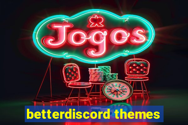 betterdiscord themes