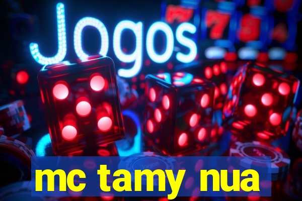 mc tamy nua