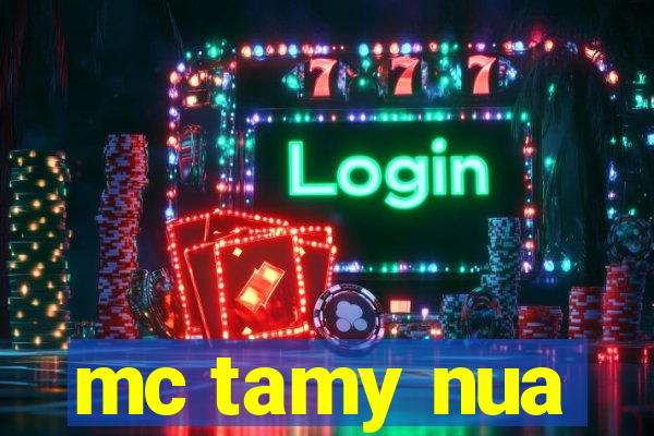 mc tamy nua