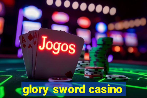 glory sword casino