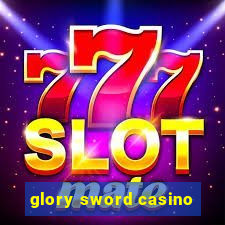 glory sword casino