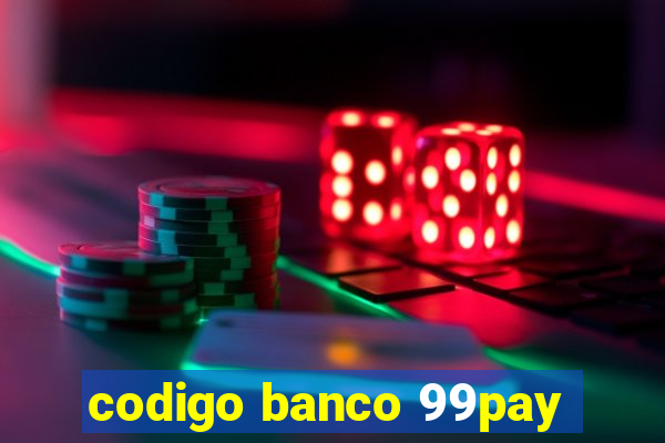 codigo banco 99pay