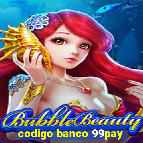 codigo banco 99pay