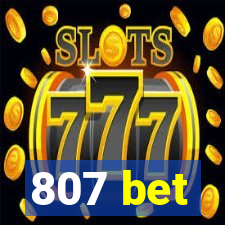 807 bet