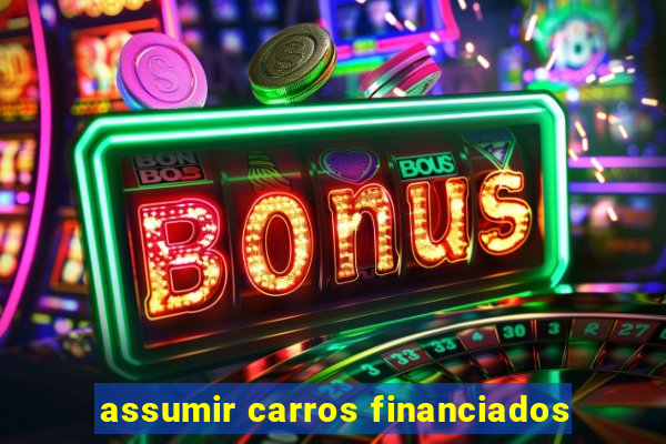 assumir carros financiados