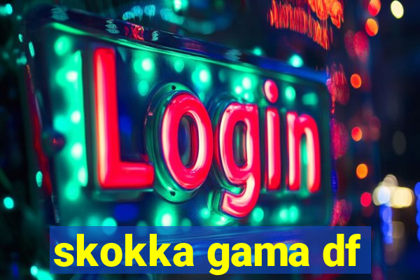 skokka gama df