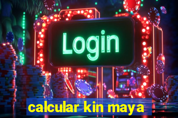 calcular kin maya