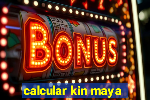 calcular kin maya