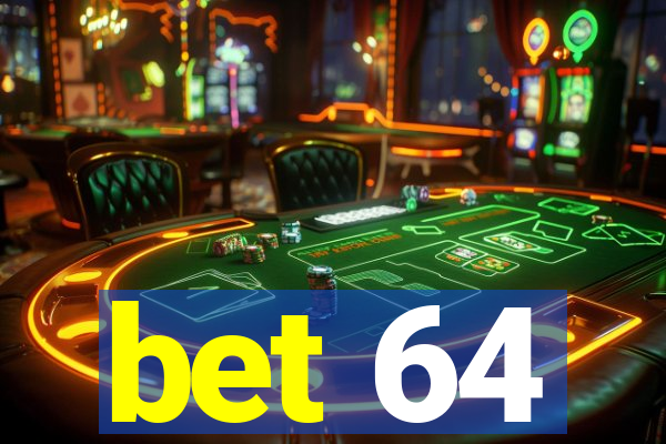 bet 64