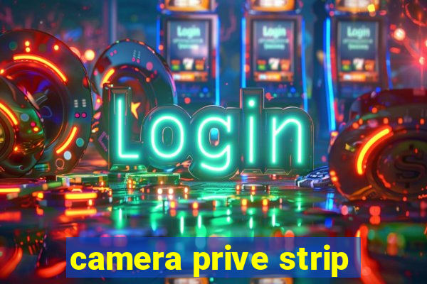 camera prive strip