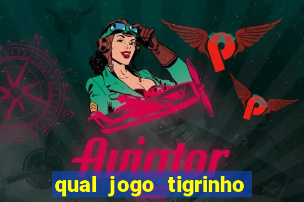 qual jogo tigrinho paga mais