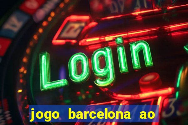 jogo barcelona ao vivo futemax