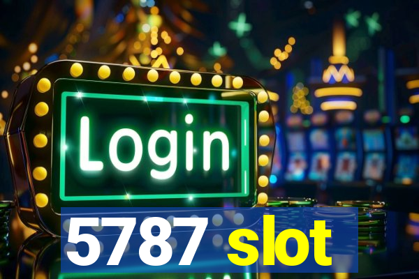 5787 slot
