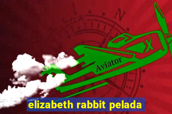 elizabeth rabbit pelada