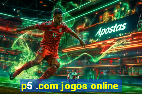 p5 .com jogos online