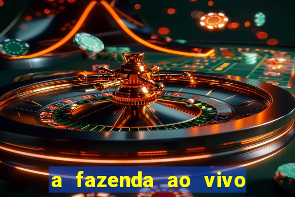 a fazenda ao vivo mega canais