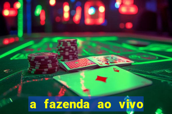 a fazenda ao vivo mega canais