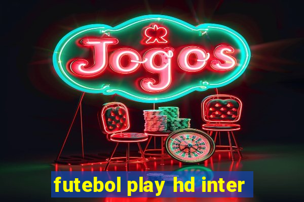 futebol play hd inter