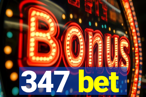 347 bet