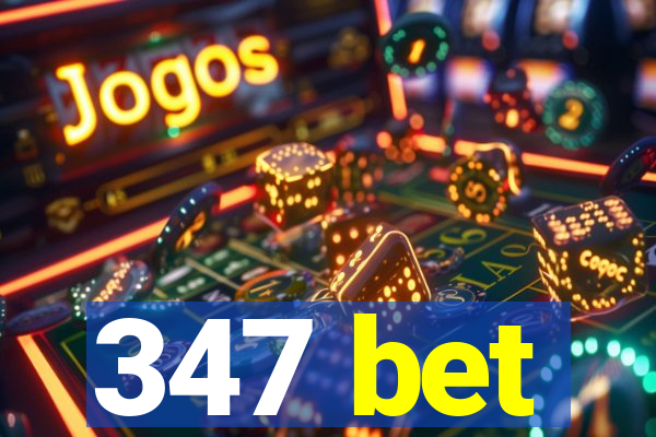 347 bet