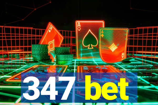 347 bet