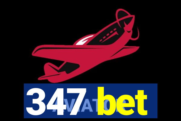 347 bet