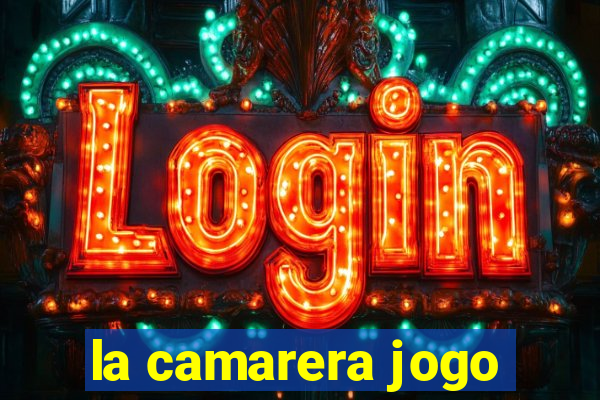 la camarera jogo