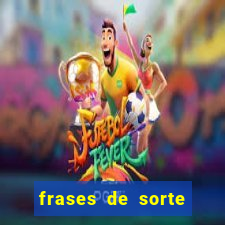frases de sorte para status