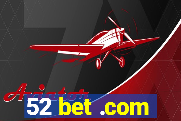 52 bet .com