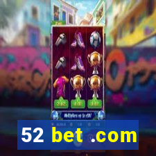 52 bet .com