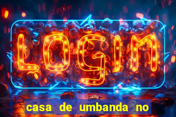 casa de umbanda no bairro vila nova aparecida em cesar de souza mogi