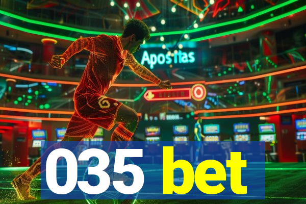 035 bet