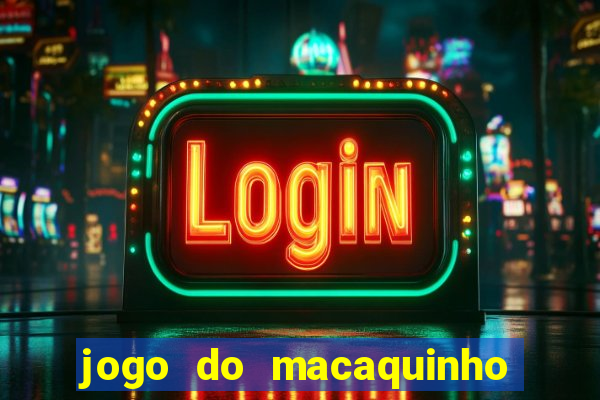 jogo do macaquinho que ganha dinheiro